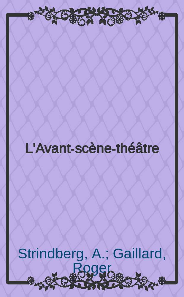L'Avant-sc&egrave;ne-th&eacute;&acirc;tre : Erik XIV. La sibylle de la rue de Tournon