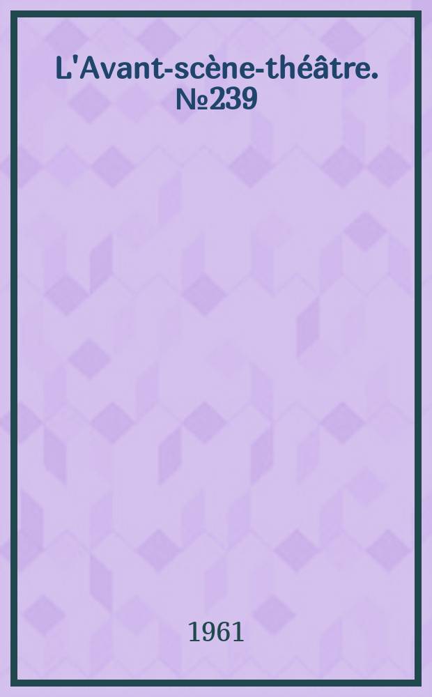 L'Avant-scène-théâtre. №239 : La Voleuse de Londres ; Le vampire de Bougival