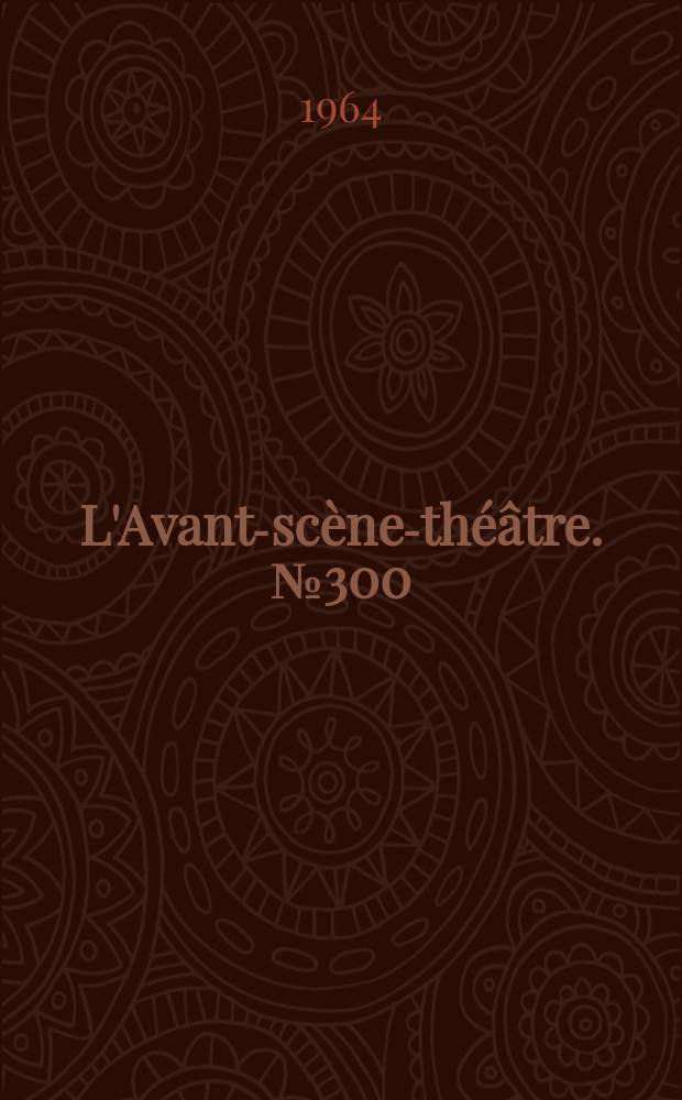 L'Avant-scène-théâtre. №300 : La Système Fabrizzi. La troisième Agnès