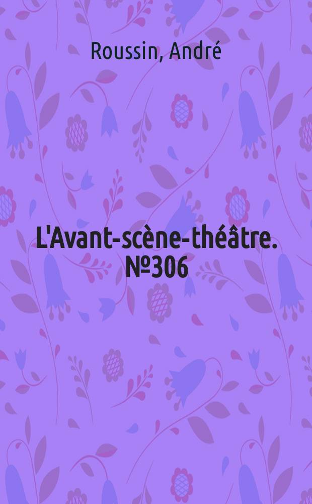 L'Avant-scène-théâtre. №306 : La voyante ; Rupture. Alizon