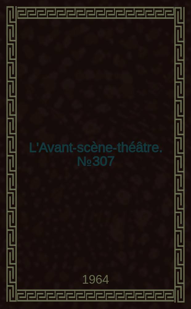 L'Avant-scène-théâtre. №307 : Un mois à la campagne. Le seuil du jardin