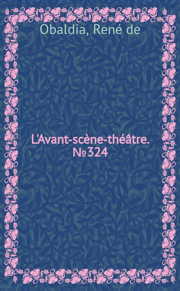 L'Avant-scène-théâtre. №324 : Le Général Inconnu ; L'Air du large ; Le Damné