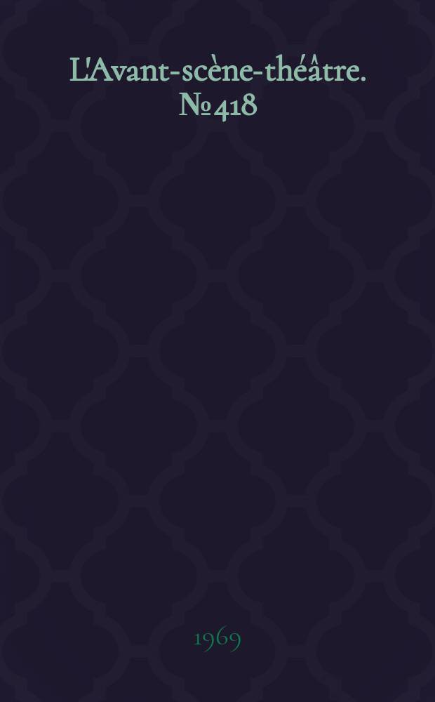 L'Avant-scène-théâtre. №418 : L'amour quelquefois. Le cosmonaute agricole