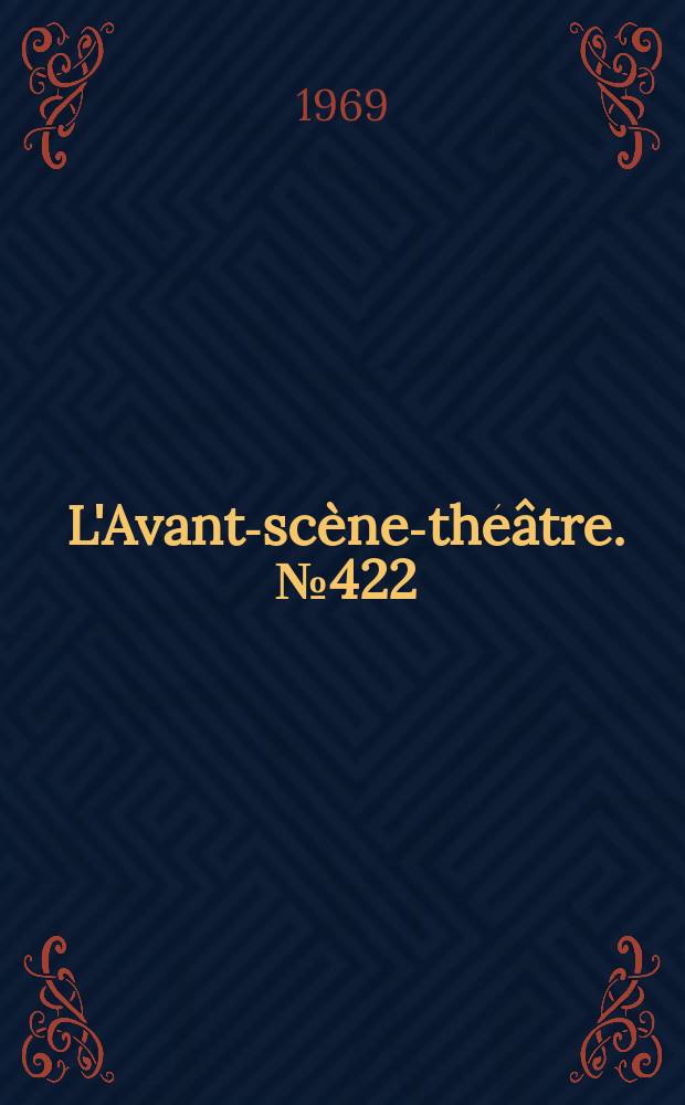 L'Avant-scène-théâtre. №422 : L'amante anglaise. La farce d'auberge. La victime