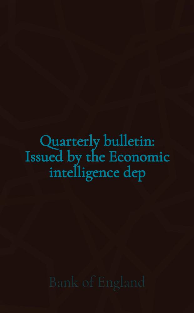Quarterly bulletin : Issued by the Economic intelligence dep