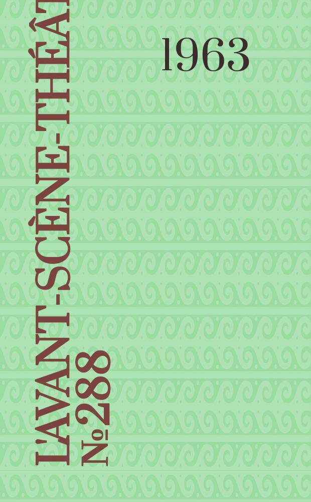 L'Avant-sc&egrave;ne-th&eacute;&acirc;tre. №288 : Le satyre de la Vilette. Les morts