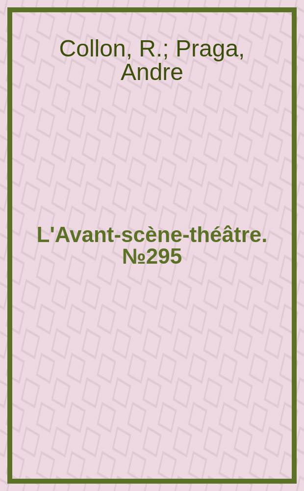 L'Avant-scène-théâtre. №295 : Trencavel. Histoire d'une chemise et d'un violon