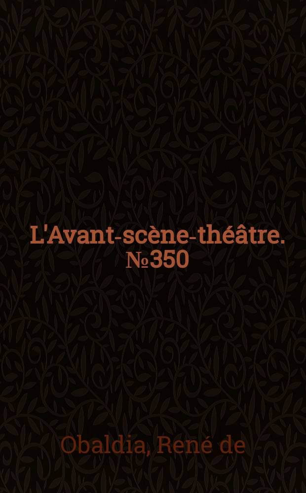 L'Avant-scène-théâtre. №350 : Du vent bans les branches de sassafras. En regardant tomber les murs