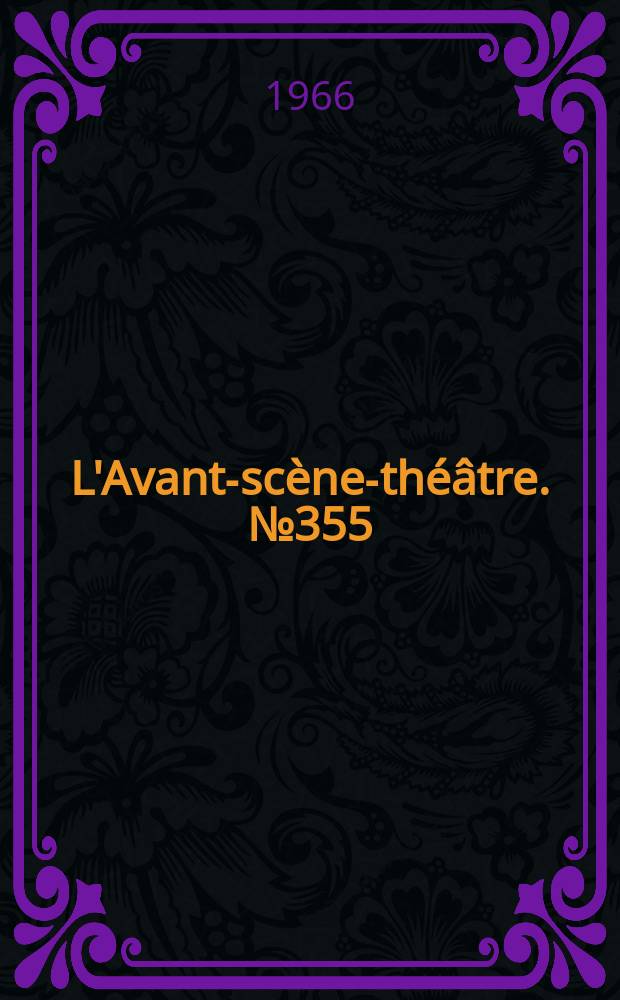 L'Avant-sc&egrave;ne-th&eacute;&acirc;tre. №355 : L'Amour vous connaissez?. Loin de la mer... loin de l'&eacute;t&eacute;
