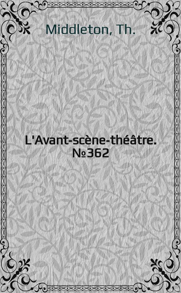 L'Avant-scène-théâtre. №362 : Les amants maléfiques. Pique-nique en ville