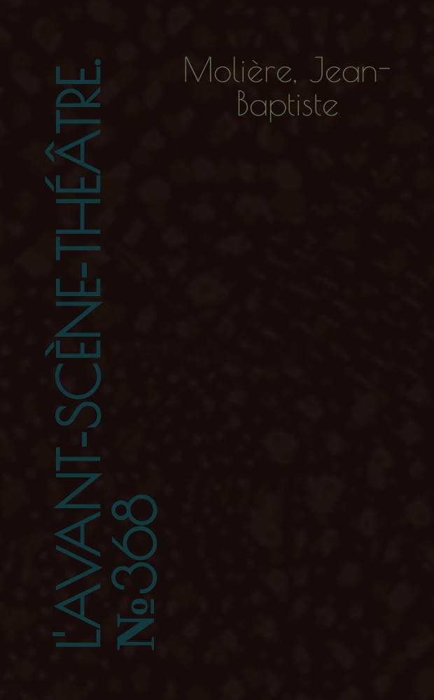 L'Avant-scène-théâtre. №368 : Le Tartuffe ou l'imposteur