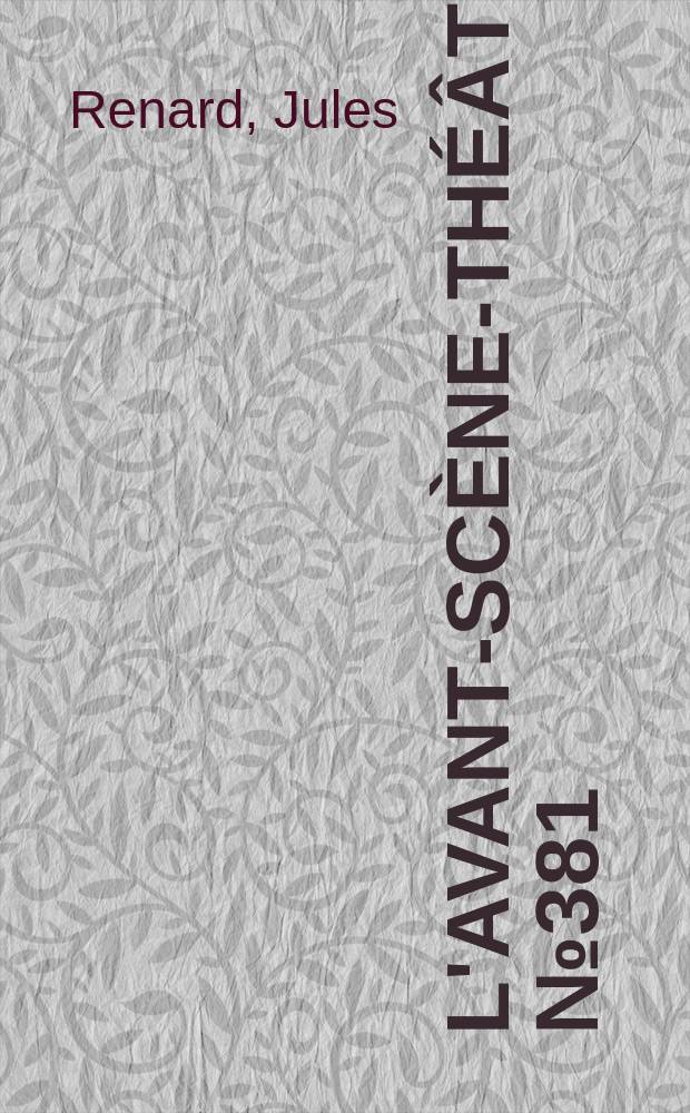 L'Avant-scène-théâtre. №381 : Le plaisir de rompre ; Poil de carotte ; Le pain de ménage