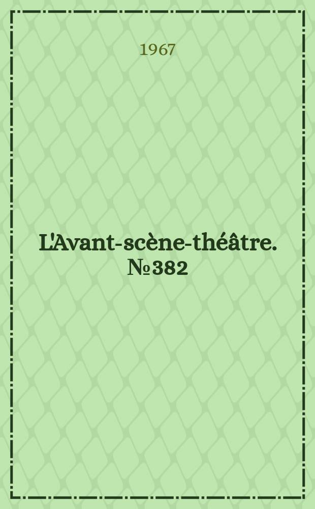 L'Avant-scène-théâtre. №382 : Le cheval évanoui. Louis Pasteur