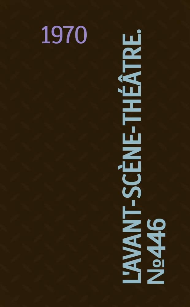 L'Avant-scène-théâtre. №446 : Un sale egoïste. Comme au théâtre
