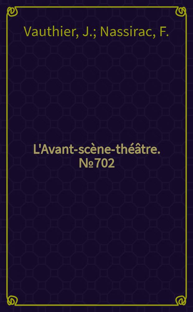 L'Avant-scène-théâtre. №702 : Le rêveur. Un trottoir pour Picasso