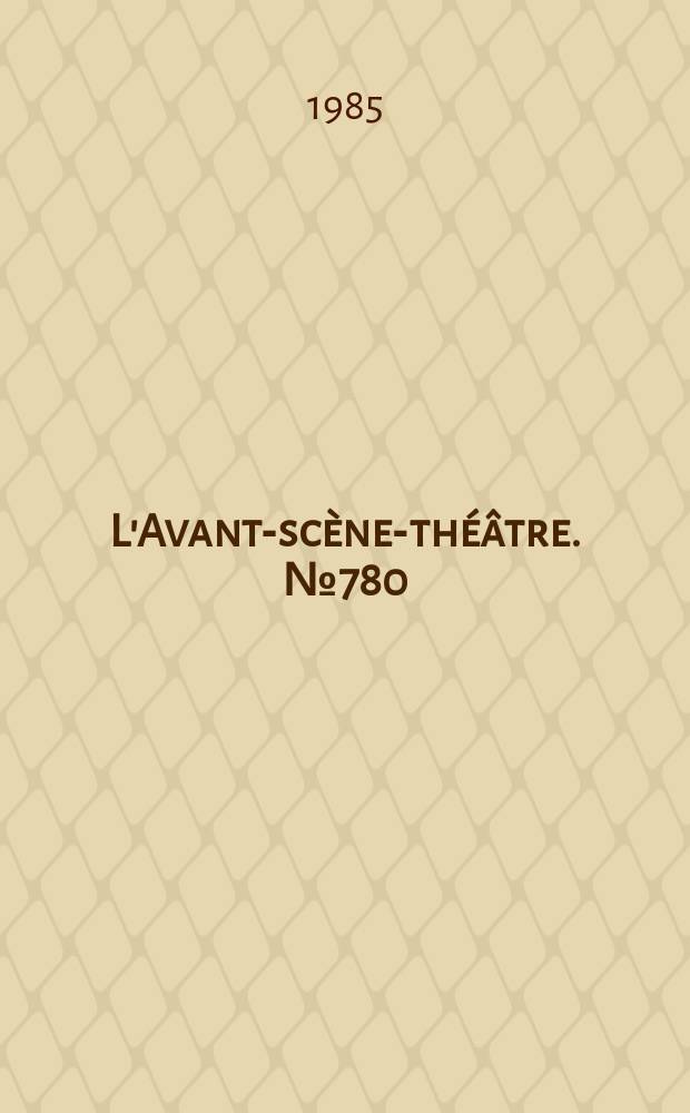 L'Avant-scène-théâtre. №780 : Un station-service
