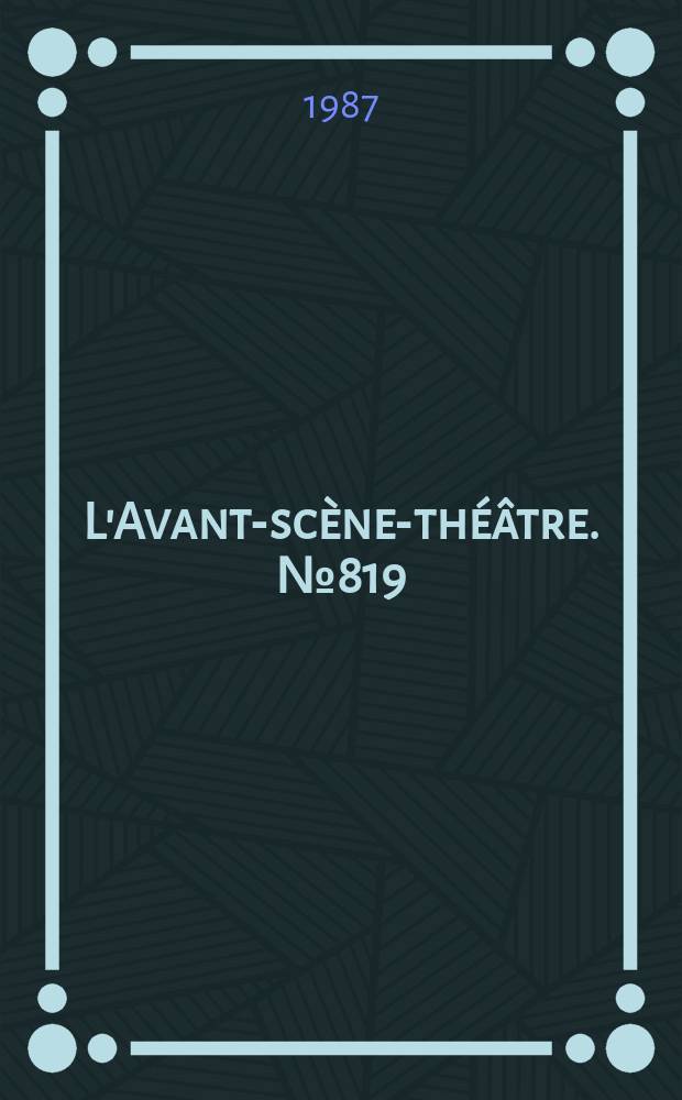 L'Avant-scène-théâtre. №819/820 : Le secret ; Le bonheur