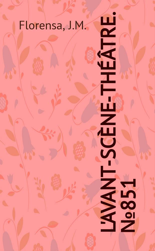 L'Avant-scène-théâtre. №851 : Les joyeuses et horrifiques farces du Père...