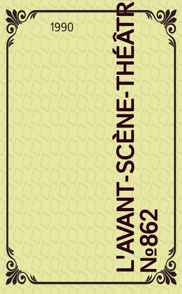L'Avant-scène-théâtre. №862 : Les incertitudes du désir