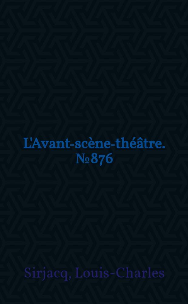 L'Avant-sc&egrave;ne-th&eacute;&acirc;tre. №876 : On n'&eacute;chappe pas &agrave; son destin ou Album de famille