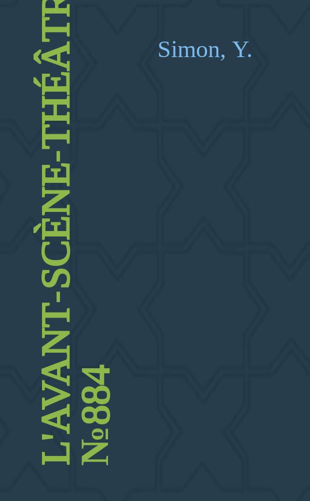 L'Avant-sc&egrave;ne-th&eacute;&acirc;tre. №884 : &Agrave; l'ombre des lumi&egrave;res ; Dieu!