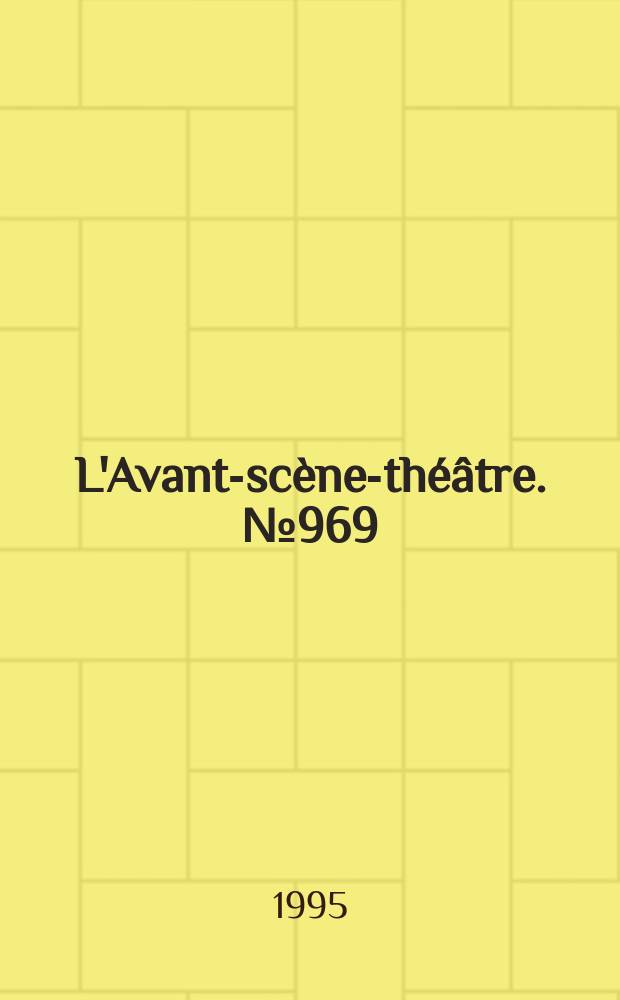 L'Avant-scène-théâtre. №969 : Arsenic et Vieilles dentelles