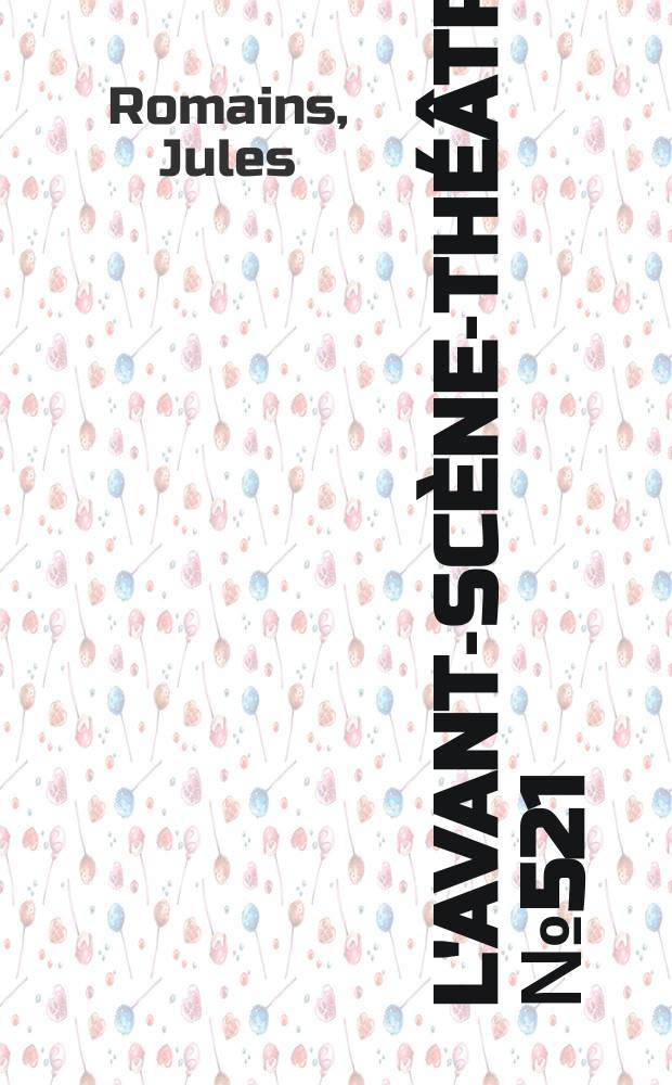 L'Avant-scène-théâtre. №521/522 : Knock ou le triomphe de la médecine ; La scintillante