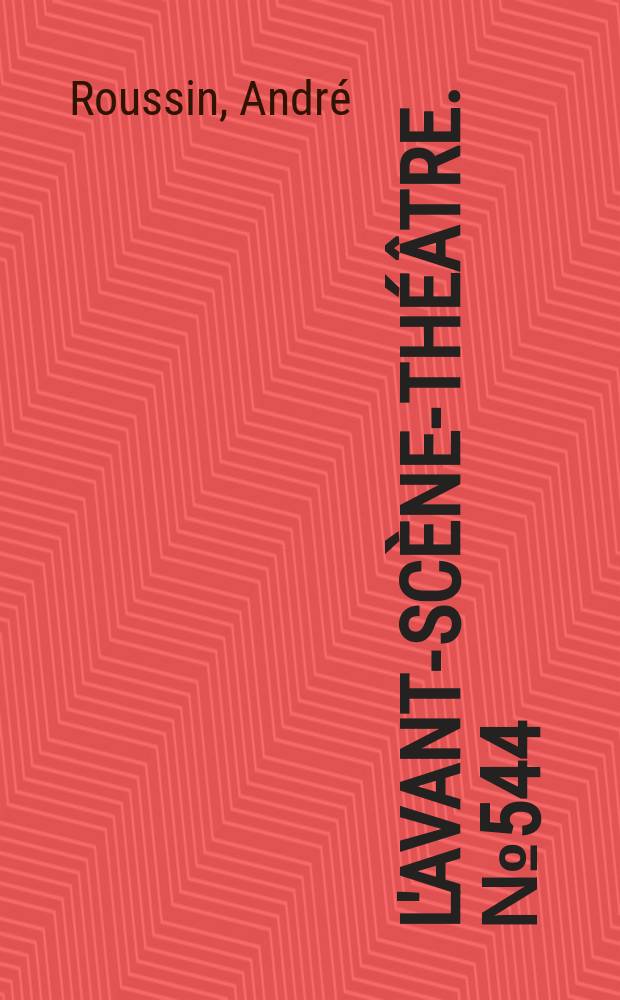 L'Avant-scène-théâtre. №544 : Le mari, la femme et la mort. Les coulisses de l'âme