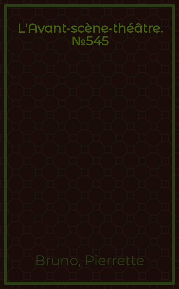 L'Avant-sc&egrave;ne-th&eacute;&acirc;tre. №545 : L'arnac&oelig;ur. Un l&acirc;che