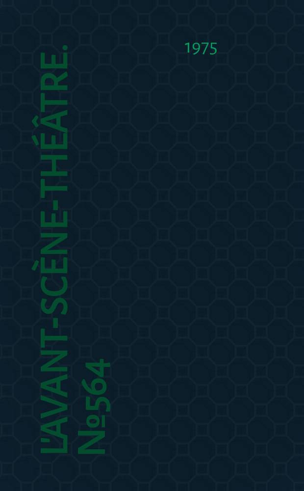 L'Avant-scène-théâtre. №564 : Viens chez moi, j'habite chez une copine. Passe-porc ou le confessionnal