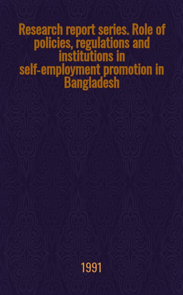 Research report series. Role of policies, regulations and institutions in self-employment promotion in Bangladesh