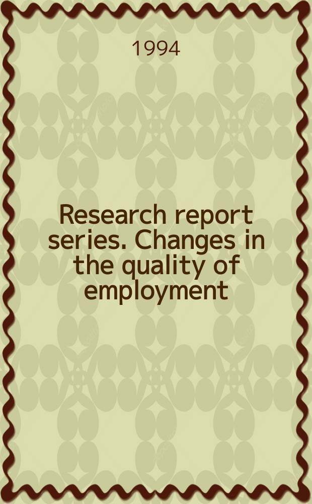 Research report series. Changes in the quality of employment