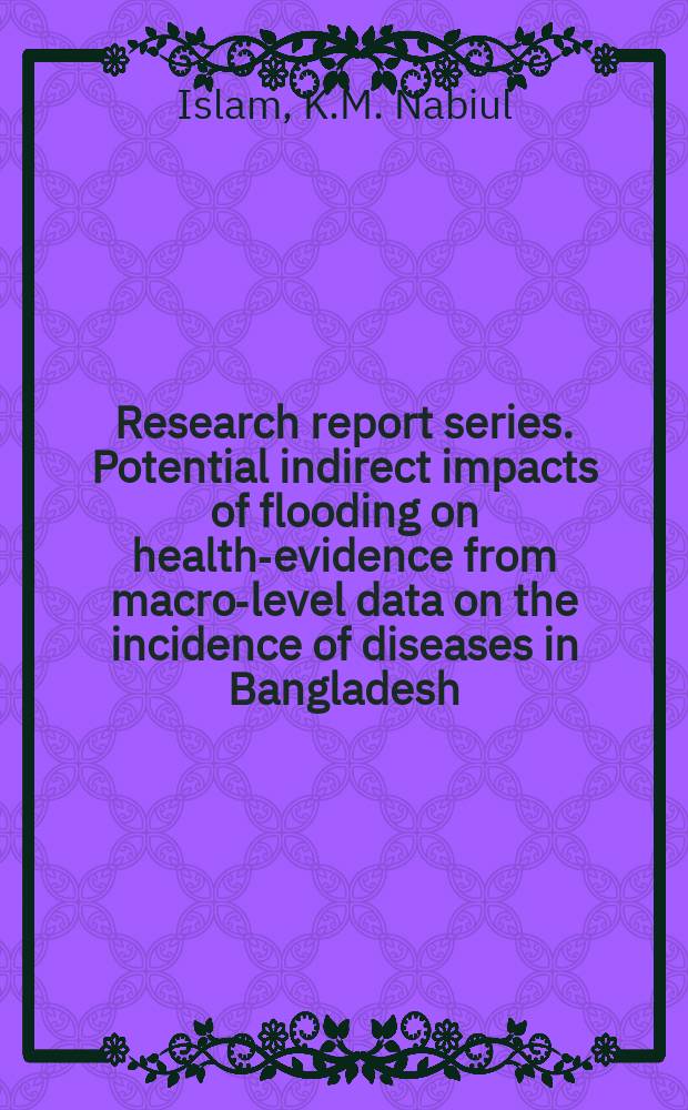 Research report series. Potential indirect impacts of flooding on health-evidence from macro-level data on the incidence of diseases in Bangladesh