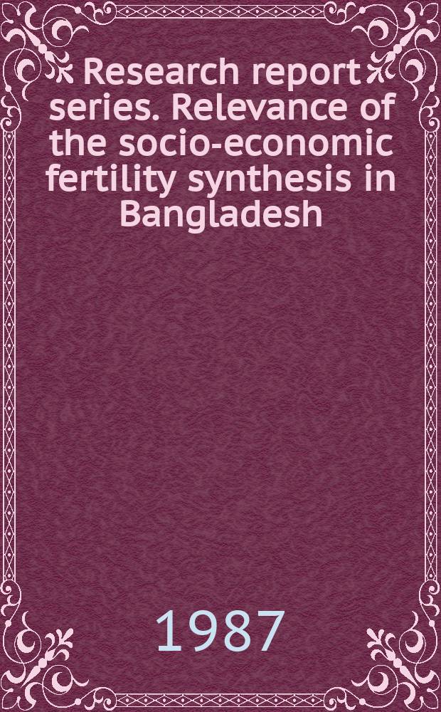 Research report series. Relevance of the socio-economic fertility synthesis in Bangladesh