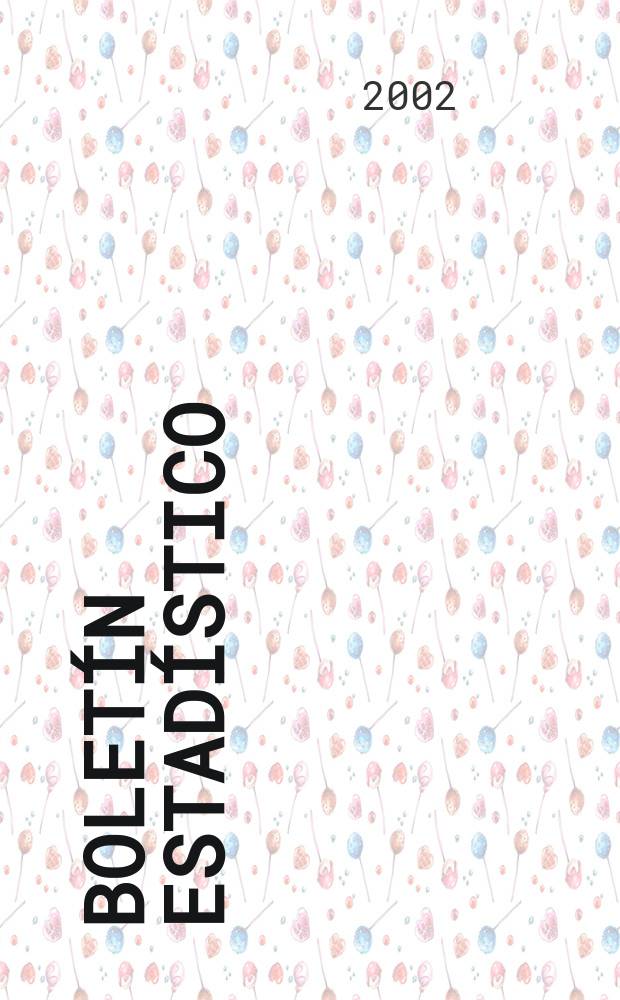 Bolet&iacute;n estad&iacute;stico : Publicaci&oacute;n a cargo de la Gerencia de investigaciones econ&oacute;micas. A.43 2002, №7