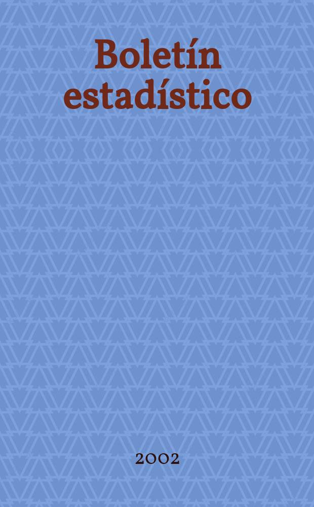 Bolet&iacute;n estad&iacute;stico : Publicaci&oacute;n a cargo de la Gerencia de investigaciones econ&oacute;micas. A.43 2002, №11