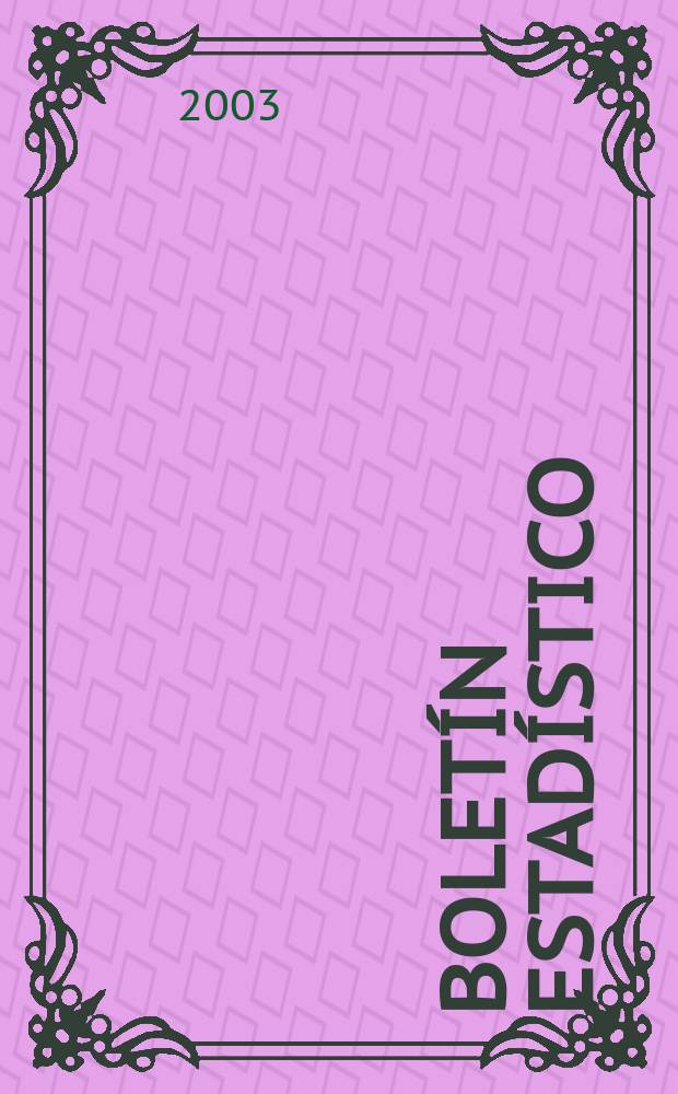 Boletín estadístico : Publicación a cargo de la Gerencia de investigaciones económicas. A.44 2003, №7