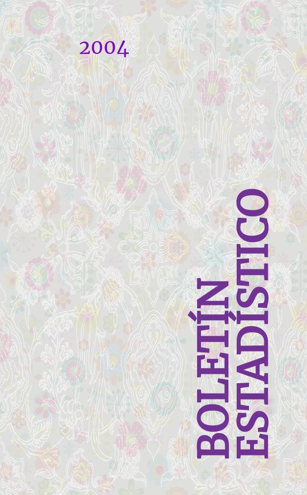 Boletín estadístico : Publicación a cargo de la Gerencia de investigaciones económicas. A.45 2004, №3