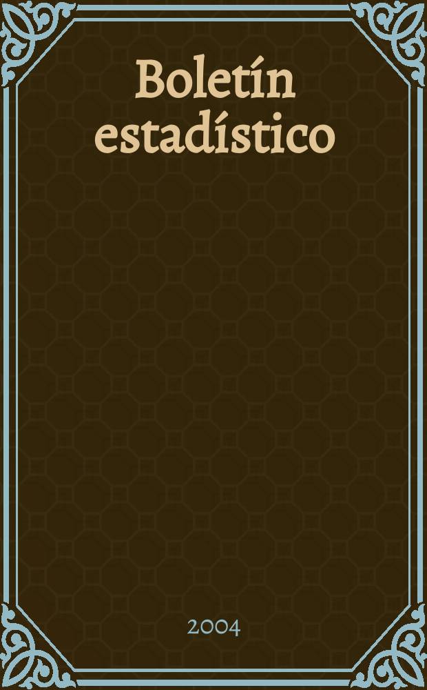 Boletín estadístico : Publicación a cargo de la Gerencia de investigaciones económicas. A.45 2004, №5