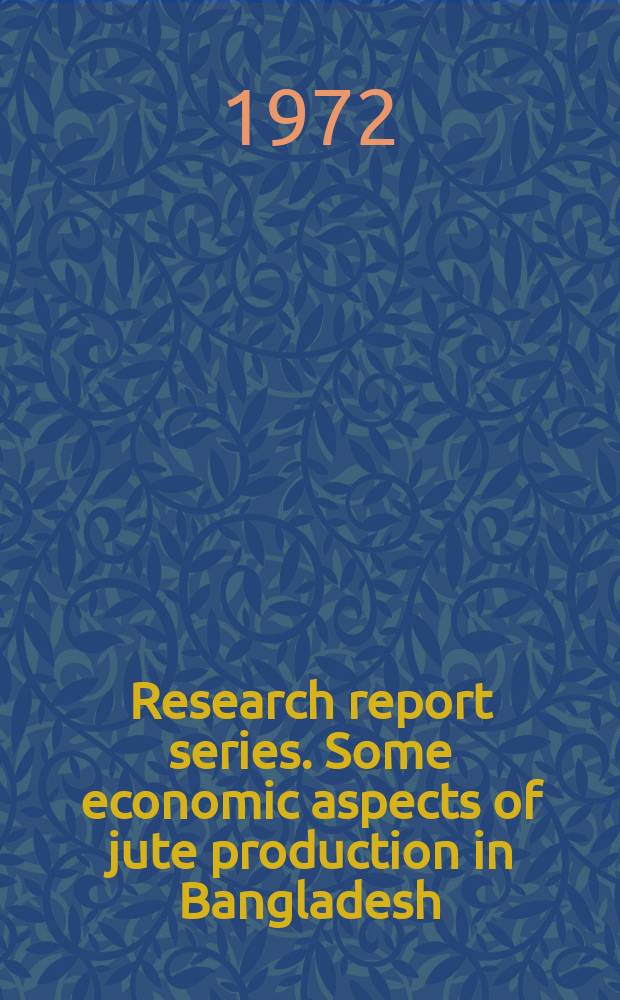 Research report series. Some economic aspects of jute production in Bangladesh