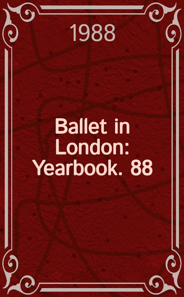 Ballet in London : Yearbook. 88/89 : (The ballet year in pictures)