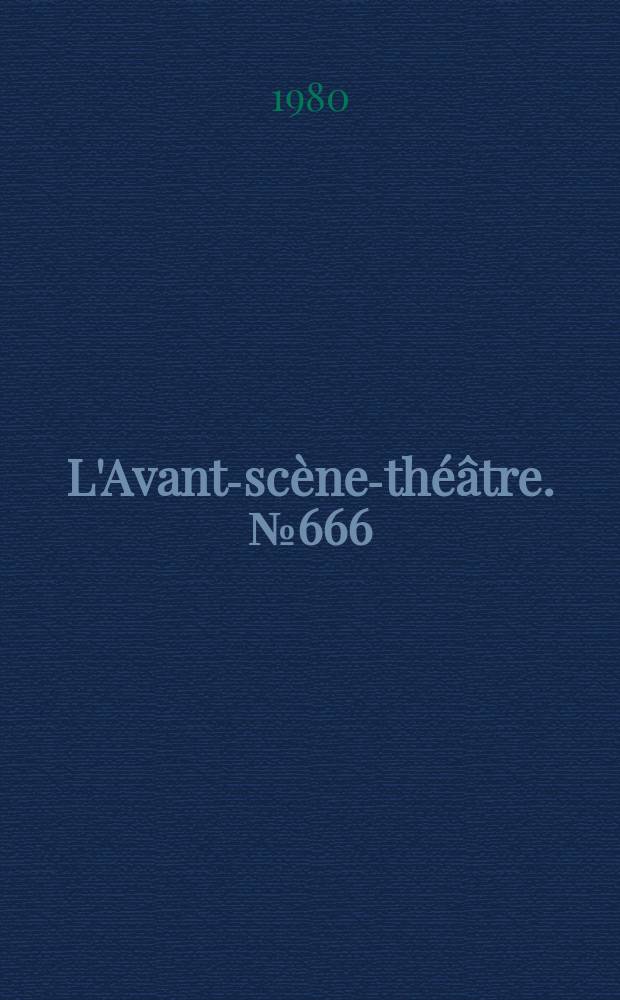 L'Avant-scène-théâtre. №666 : La vie...