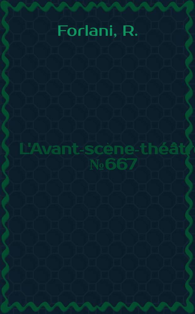 L'Avant-scène-théâtre. №667 : Un roi qu'a es malheurs ; Le Zabayon