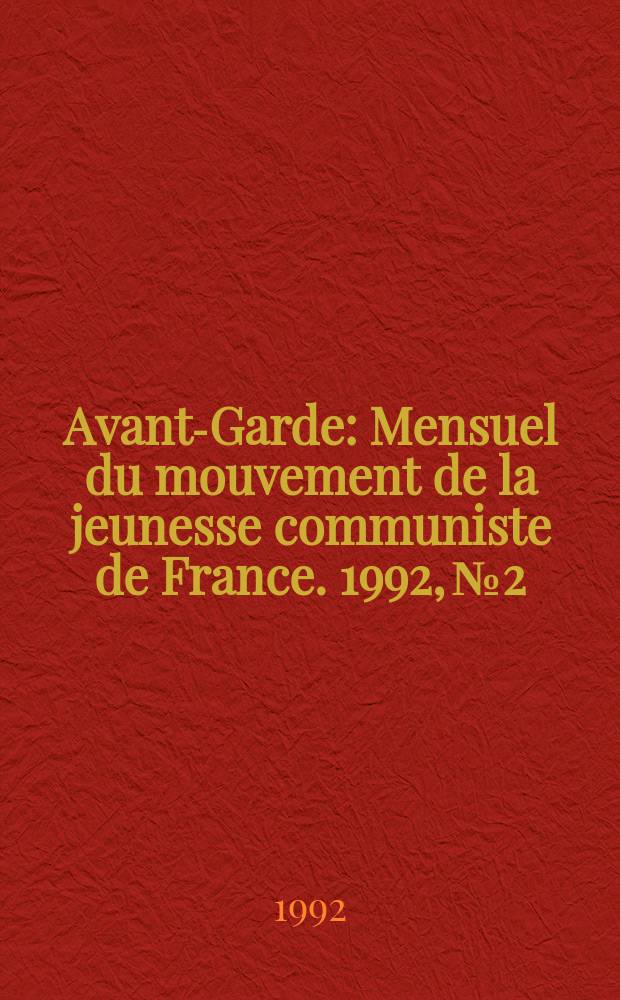 Avant-Garde : Mensuel du mouvement de la jeunesse communiste de France. 1992, №2