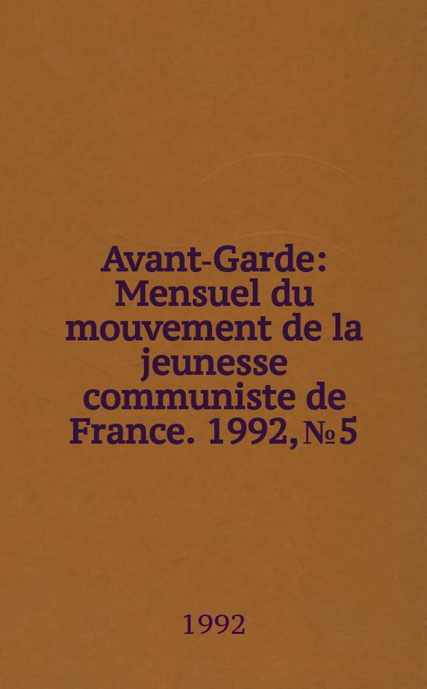 Avant-Garde : Mensuel du mouvement de la jeunesse communiste de France. 1992, №5/6