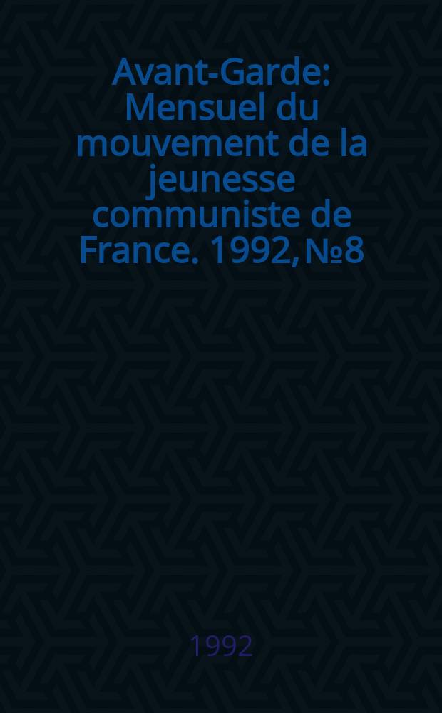 Avant-Garde : Mensuel du mouvement de la jeunesse communiste de France. 1992, №8/9