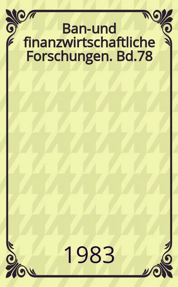 Bank- und finanzwirtschaftliche Forschungen. Bd.78 : Schweizerische Bankpolitik