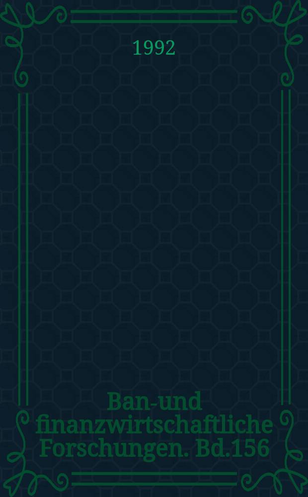 Bank- und finanzwirtschaftliche Forschungen. Bd.156 : Bankwirtschaftliche Konsequenzen neuerer Rechtsentwicklungen