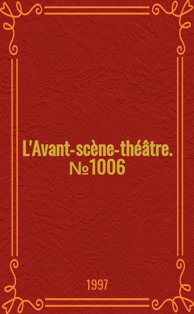L'Avant-scène-théâtre. №1006 : Le Col de l'homme mort.... Tour de France suivi de Grand Prix