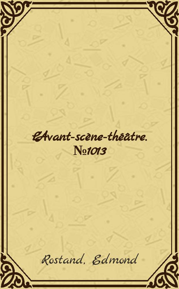 L'Avant-scène-théâtre. №1013 : Cyrano de Bergerac